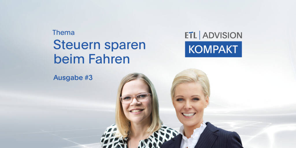 ETL ADVISION KOMPAKT #3: Grundsteuerreform, Updates zur Impfpflicht und Tipps zum Steuern sparen beim Fahren