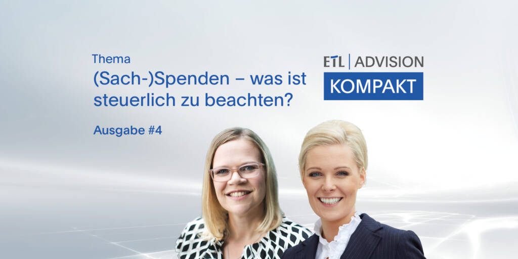 ETL ADVISION KOMPAKT #4: Aktuelles aus dem Medizinrecht/ Steuerentlastungsgesetz 2022 / (Sach-)Spenden